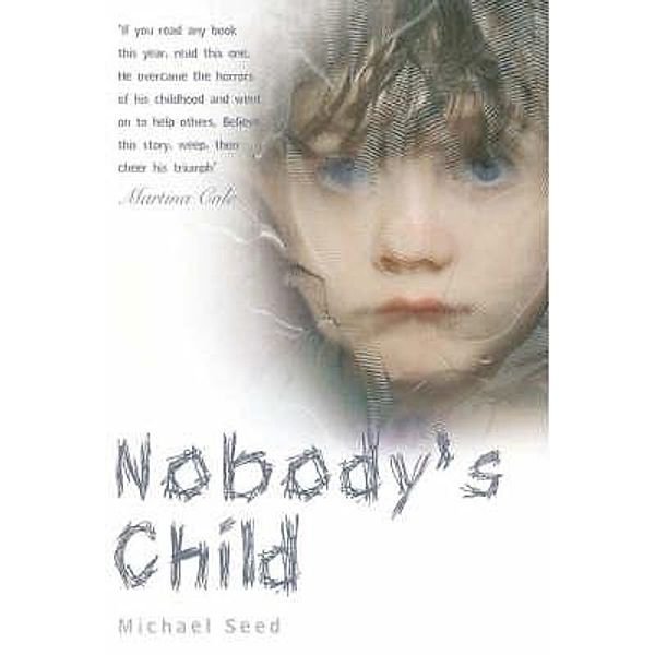 Nobody's Child - Against All the Odds, He Managed to Escape the Horrors of a Stolen Childhood, Michael Seed