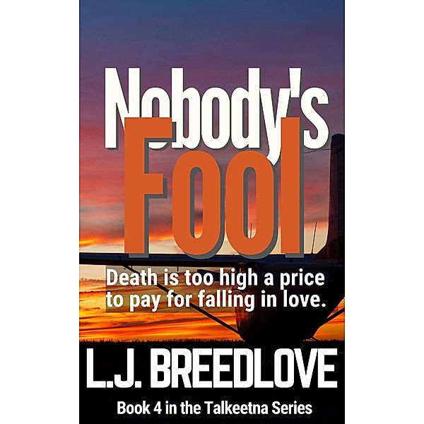 Nobody's Fool (Talkeetna, #4) / Talkeetna, L. J. Breedlove