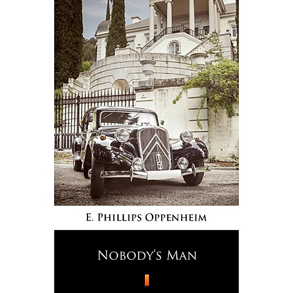 Nobody's Man, E. Phillips Oppenheim