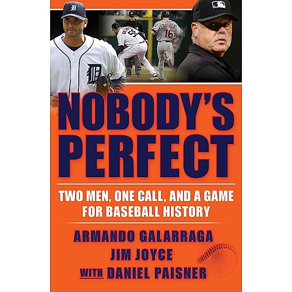 Nobody's Perfect, Armando Galarraga, Jim Joyce, Daniel Paisner