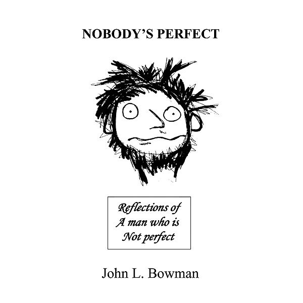 Nobody's Perfect, John L. Bowman