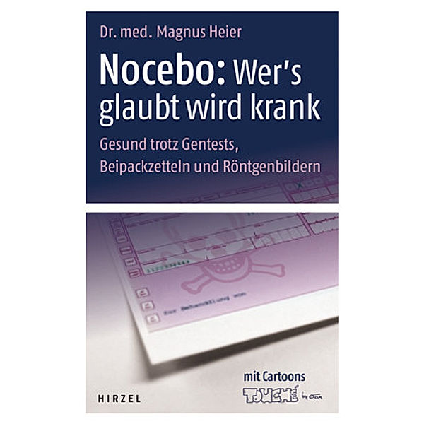 Nocebo: Wer's glaubt wird krank, Magnus Heier