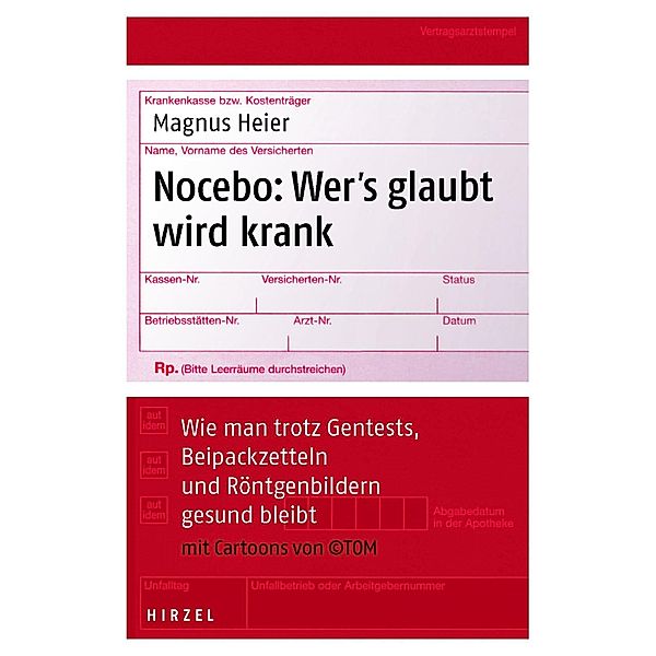 Nocebo: Wer's glaubt wird krank, Magnus Heier