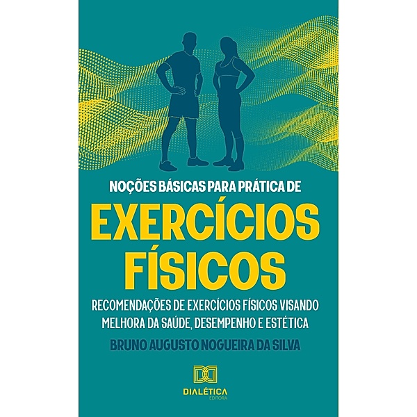 Noções básicas para prática de exercícios físicos, Bruno Augusto Nogueira da Silva