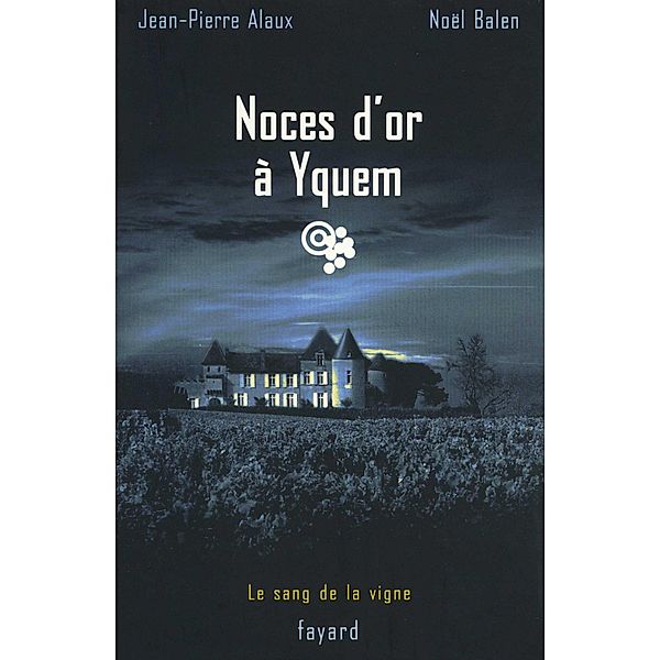 Noces d'or à Yquem / Policier, Noël Balen, Jean-Pierre Alaux