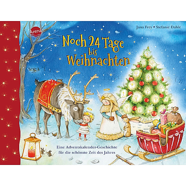 Noch 24 Tage bis Weihnachten. Eine Adventskalender-Geschichte für die schönste Zeit des Jahres, Jana Frey