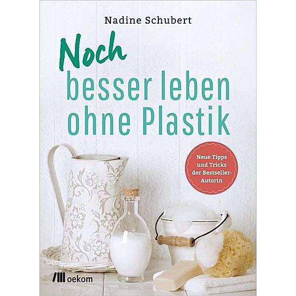 Noch besser leben ohne Plastik, Nadine Schubert
