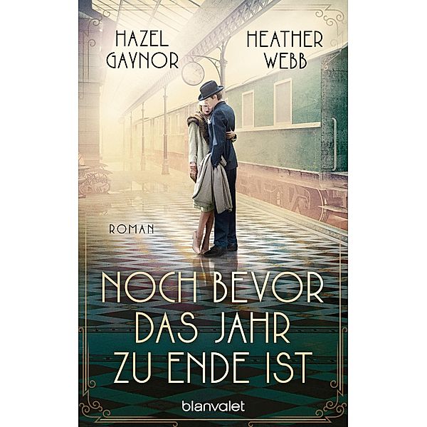 Noch bevor das Jahr zu Ende ist, Hazel Gaynor, Heather Webb