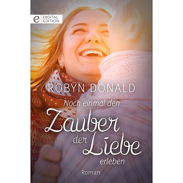 Noch einmal den Zauber der Liebe erleben, Robyn Donald