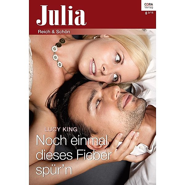 Noch einmal dieses Fieber spür'n / Julia (Cora Ebook) Bd.0008, Lucy King