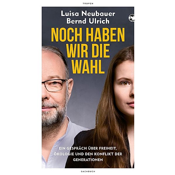 Noch haben wir die Wahl, Luisa Neubauer, Bernd Ulrich