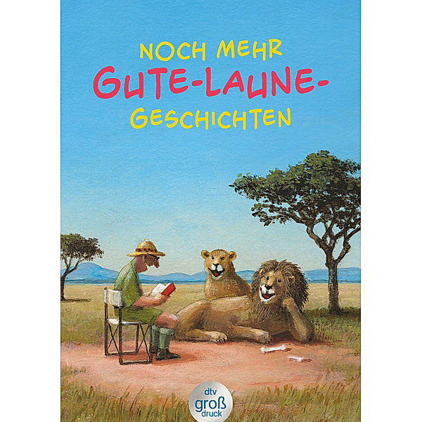 Noch mehr Gute-Laune-Geschichten - Geschichten für heitere Lesestunden, jetzt in vergrösserter Schrift