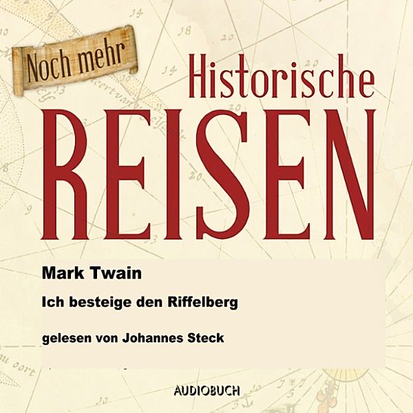 Noch mehr historische Reisen - Ich besteige den Riffelberg, Mark Twain