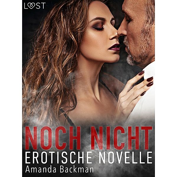 Noch nicht - Erotische Novelle, Amanda Backman