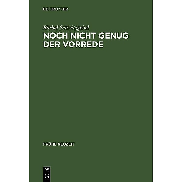 Noch nicht genug der Vorrede / Frühe Neuzeit Bd.28, Bärbel Schwitzgebel