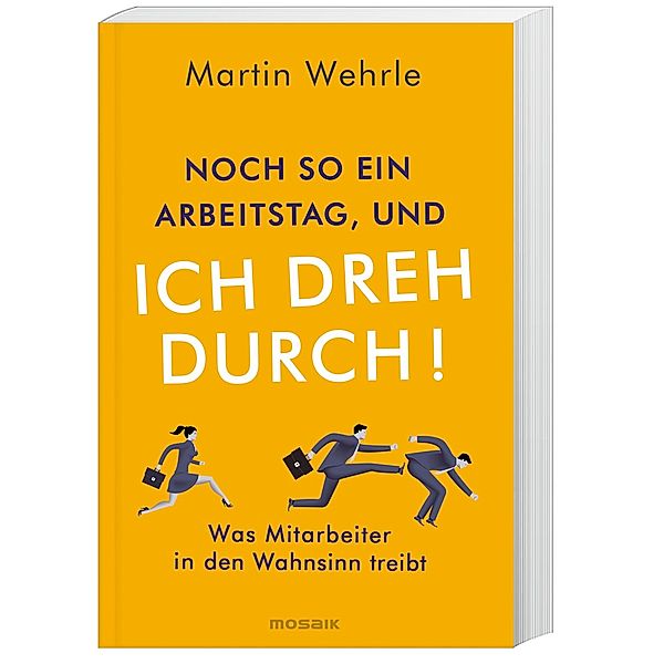 Noch so ein Arbeitstag, und ich dreh durch!, Martin Wehrle