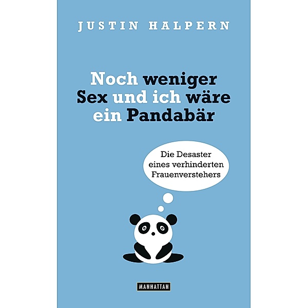 Noch weniger Sex und ich wäre ein Pandabär, Justin Halpern