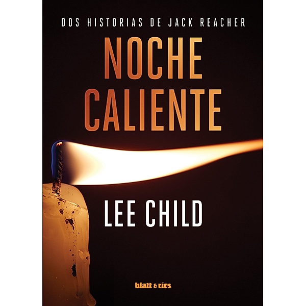 Noche caliente / Jack Reacher, Lee Child