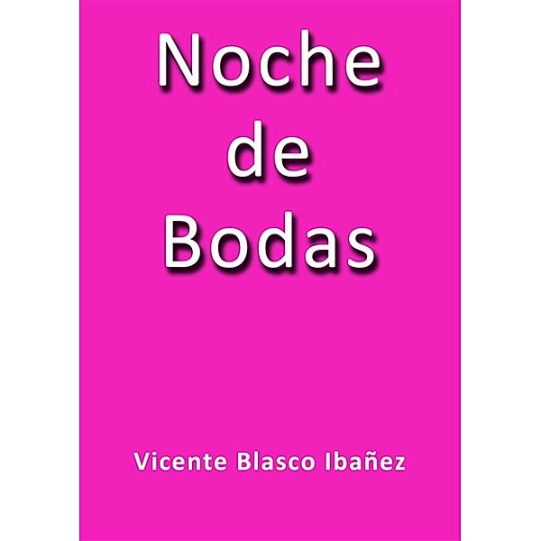 Noche de bodas, Vicente Blasco Ibáñez