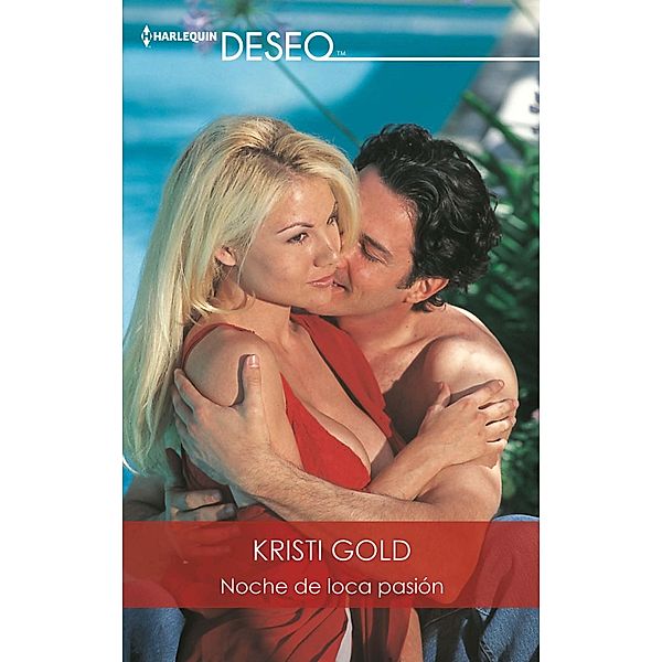 Noche de loca pasión / Deseo, Kristi Gold