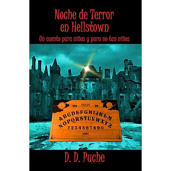 Noche de terror en Hellstown. Un cuento para niños y para no tan niños, D. D. Puche