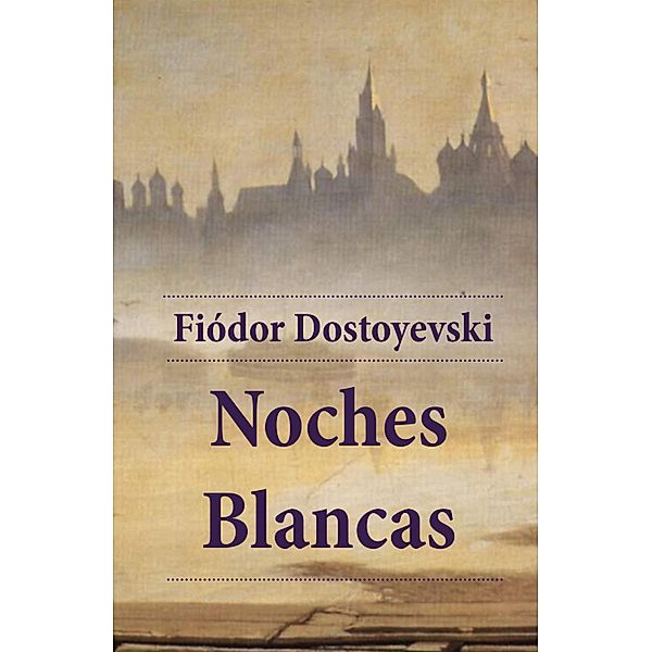 Noches blancas, Fiódor Dostoyevski