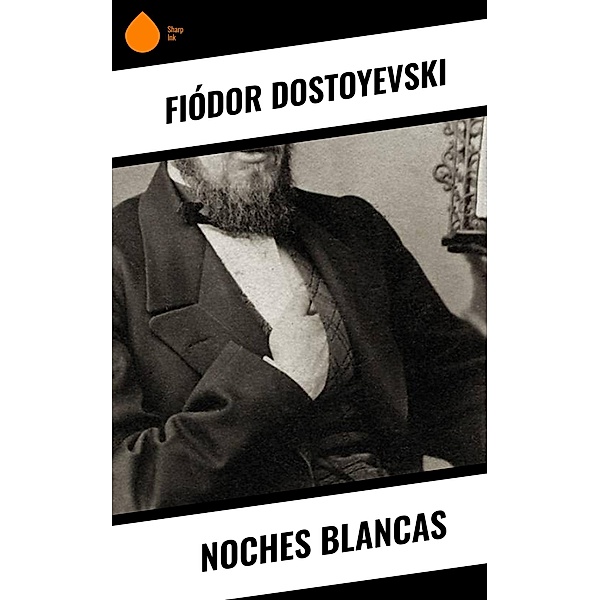 Noches blancas, Fiódor Dostoyevski