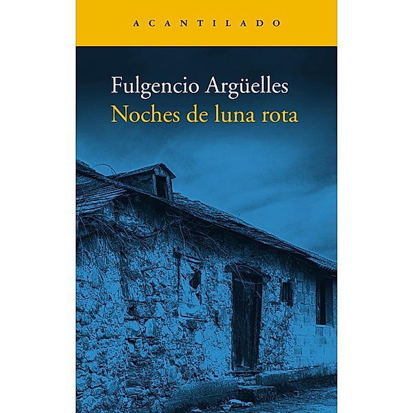 Noches de luna rota / Narrativa del Acantilado Bd.360, Fulgencio Argüelles