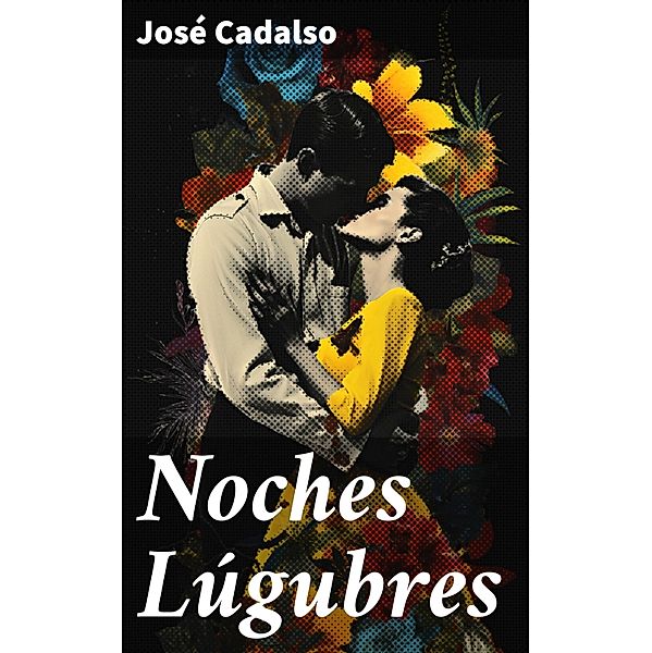 Noches Lúgubres, José Cadalso