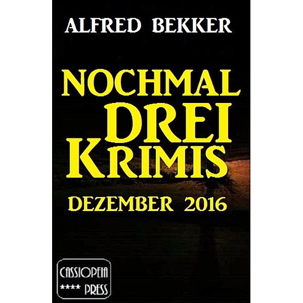 Nochmal drei Krimis - Dezember 2016, Alfred Bekker