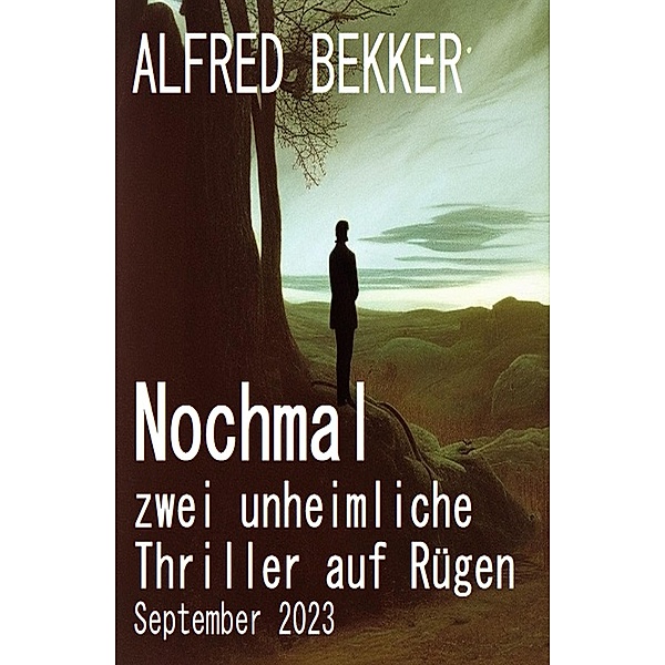 Nochmal zwei unheimliche Thriller auf Rügen September 2023, Alfred Bekker