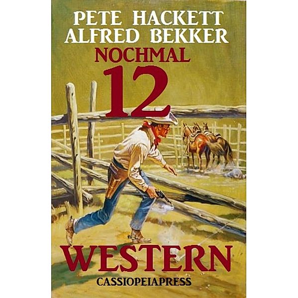 Nochmal zwölf Western, Alfred Bekker, Pete Hackett