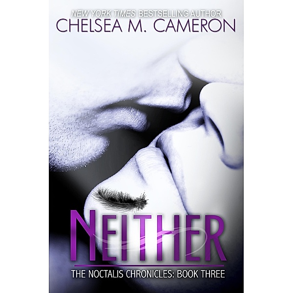 Noctalis Chronicles: Neither (Noctalis Chronicles, #3), Chelsea M. Cameron