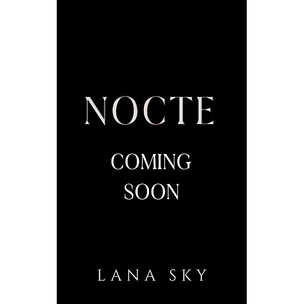 Nocte (Nocturnal Souls, #1) / Nocturnal Souls, Lana Sky