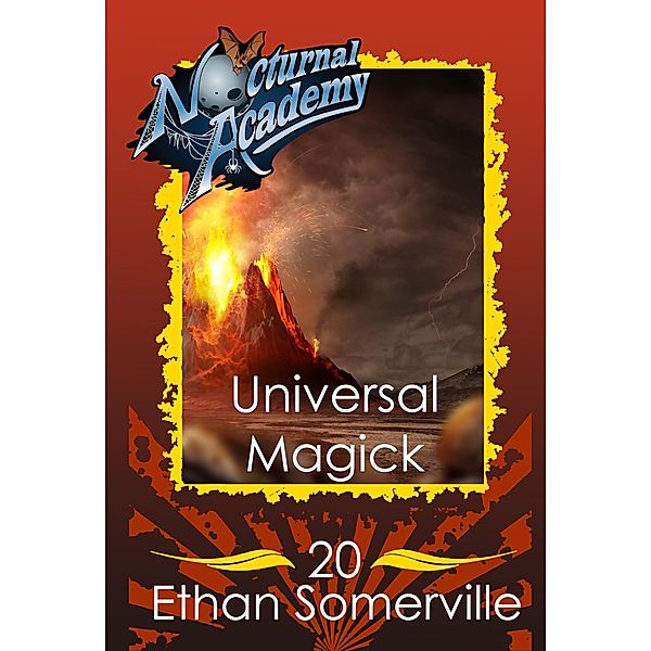 Nocturnal Academy: Nocturnal Academy 20: Universal Magick, Ethan Somerville
