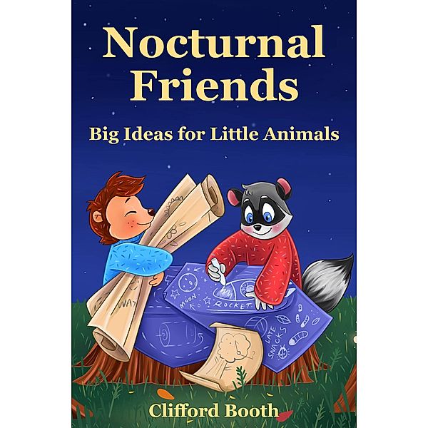 Nocturnal Friends: Big Ideas for Little Animals, Clifford Booth