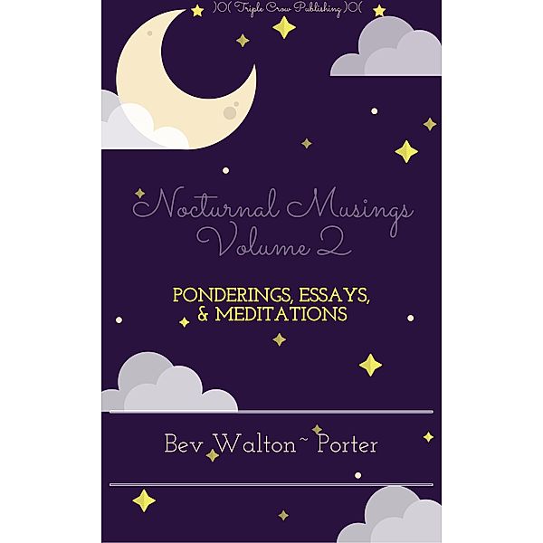 Nocturnal Musings, Volume 2 - Selected Essays, Ponderings, and Meditations, Bev Walton-Porter