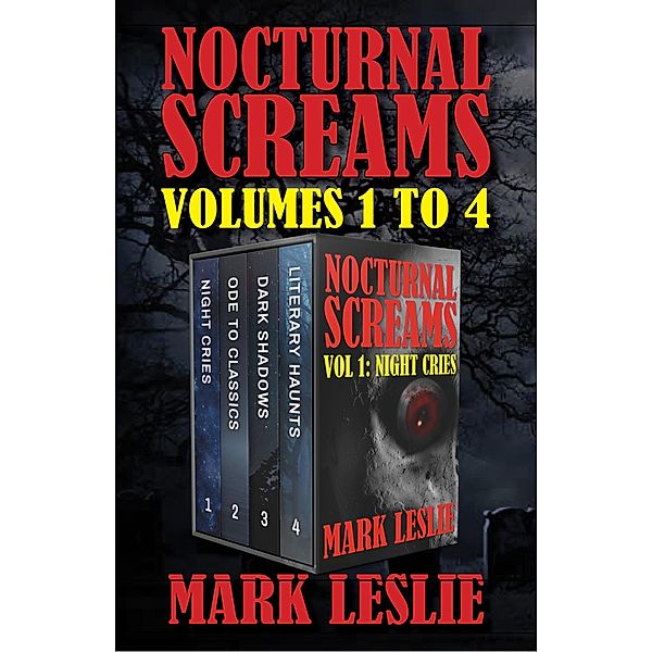 Nocturnal Screams: Volumes 1 to 4 / Nocturnal Screams, Mark Leslie