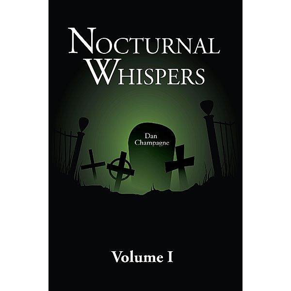 Nocturnal Whispers: Volume I / Dan Champagne, Dan Champagne
