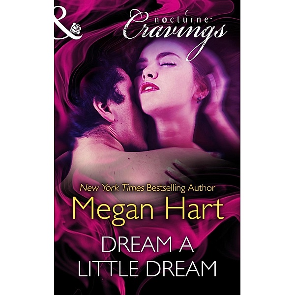 Nocturne: Dream a Little Dream (Mills & Boon Nocturne Cravings), Megan Hart