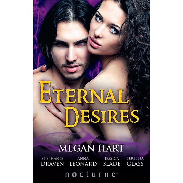 Nocturne: Eternal Desires: Reawakened Passions / Siren Song / Firebreak / A Little Night Muse / Hunting the Jackal (Mills & Boon Nocturne), Seressia Glass, Megan Hart, Jessa Slade, Stephanie Draven, Anna Leonard