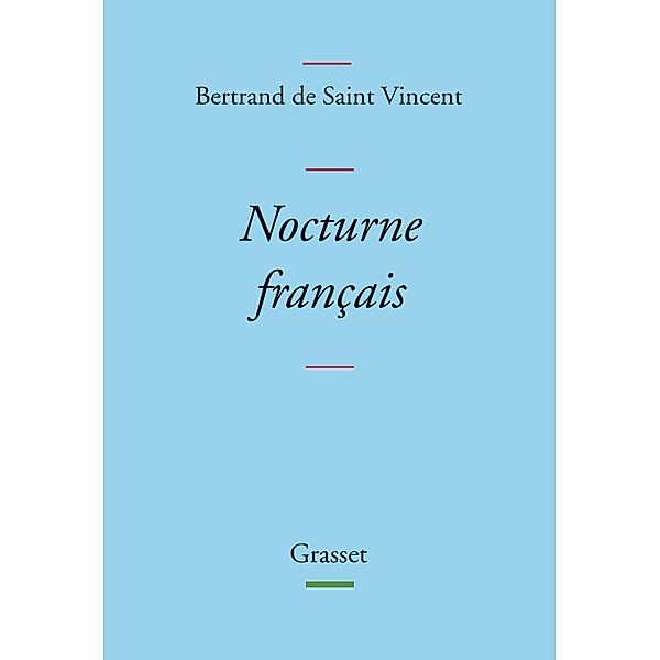 Nocturne français / essai français, Bertrand de Saint Vincent