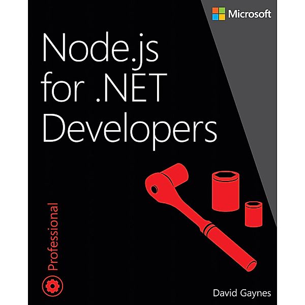 Node.js for .NET Developers / Developer Reference, David Gaynes