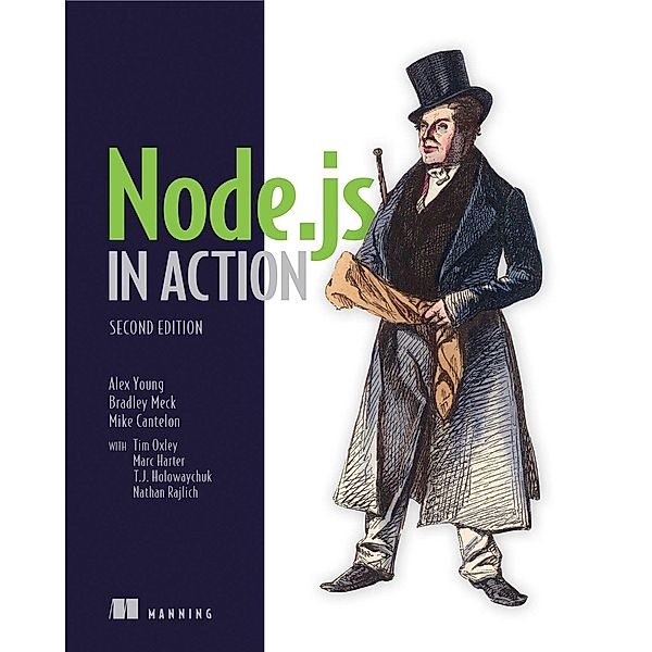 Node.js in Action, Tim Oxley, Nathan Rajlich, Tj Holowaychuk, Alex Young