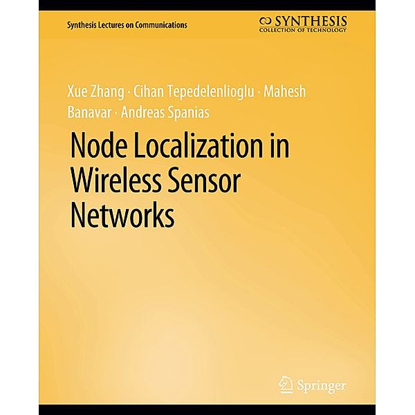 Node Localization in Wireless Sensor Networks, Xue Zhang, Cihan Tepedelenlioglu, Mahesh Banavar, Andreas Spanias