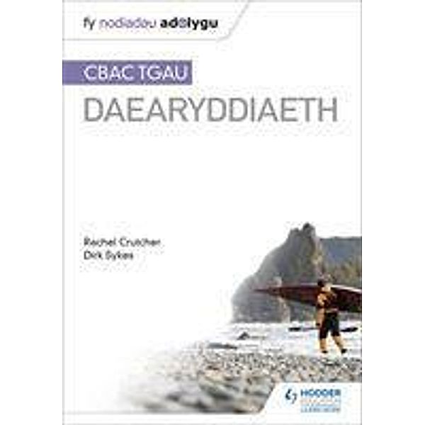 Nodiadau Adolygu: CBAC TGAU Daearyddiaeth (My Revision Notes: WJEC GCSE Geography Welsh-language edition), Dirk Sykes, Rachel Crutcher