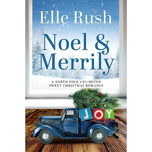 Noel and Merrily (North Pole Unlimited, #7) / North Pole Unlimited, Elle Rush