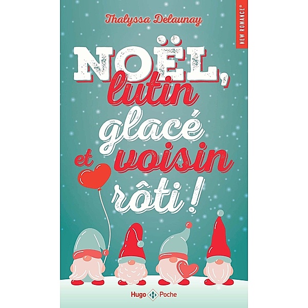 Noël, lutin glacé et voisin rôti ! / New romance, Thalyssa Delaunay
