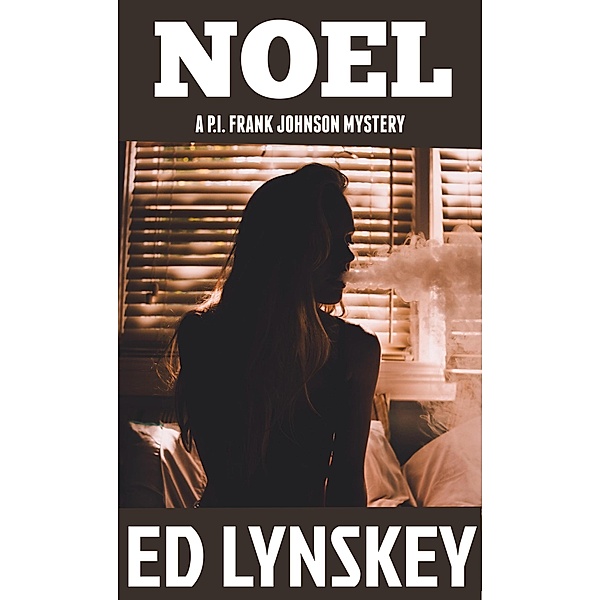 Noel (P.I. Frank Johnson Mystery Series, #15) / P.I. Frank Johnson Mystery Series, Ed Lynskey