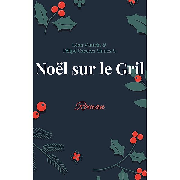 Noël sur le Gril, Léon Vautrin, Félipé Caceres Munoz S.